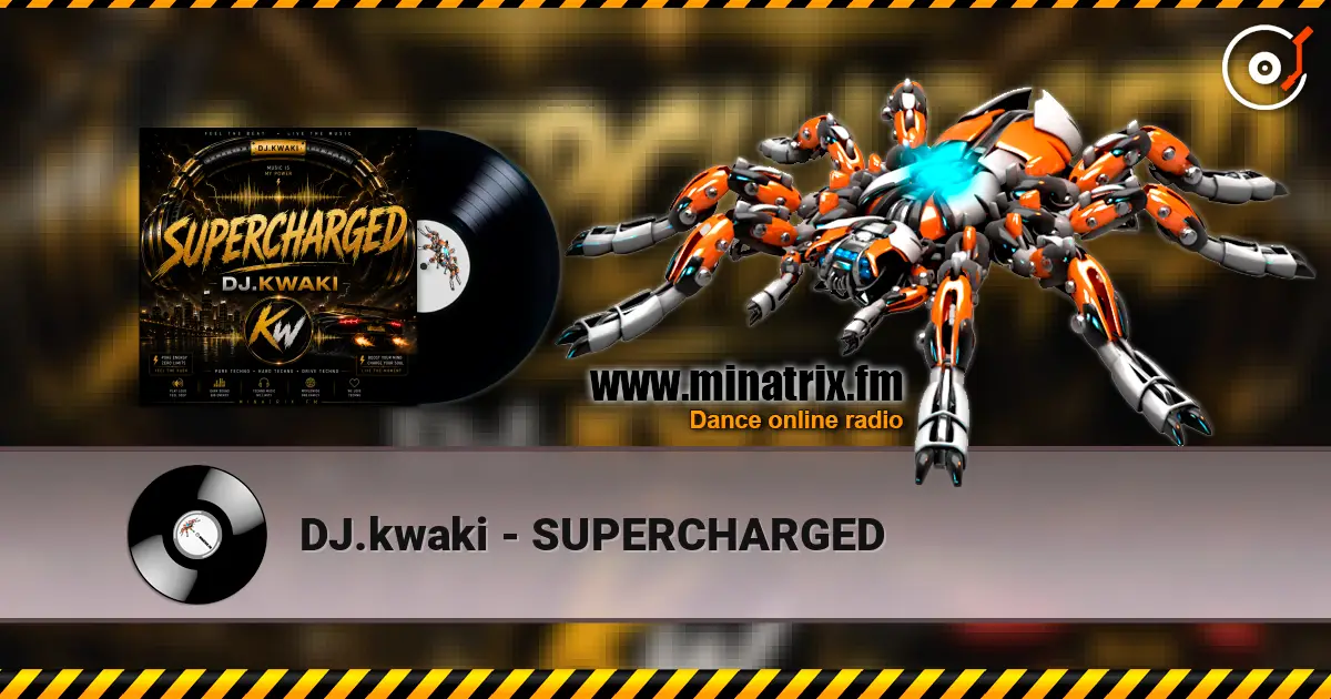 DJ.kwaki - SUPERCHARGED listen online in high quality | Minatrix.FM