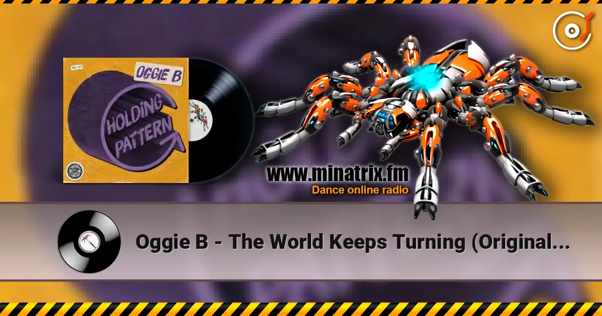 Oggie B - The World Keeps Turning (Original Mix) слухати онлайн у високій якості | Minatrix.FM