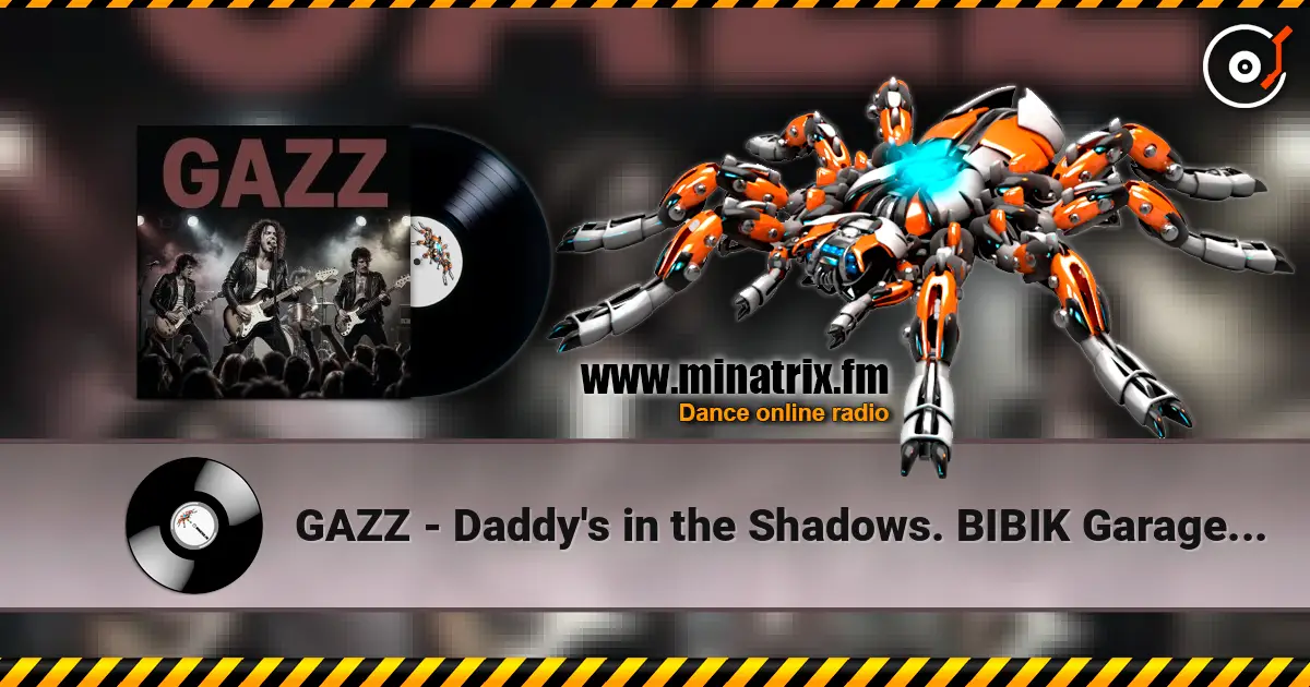 GAZZ - Daddy's in the Shadows. BIBIK Garage LIVE 1981.Restored and remastered 2026. listen online in high quality | Minatrix.FM