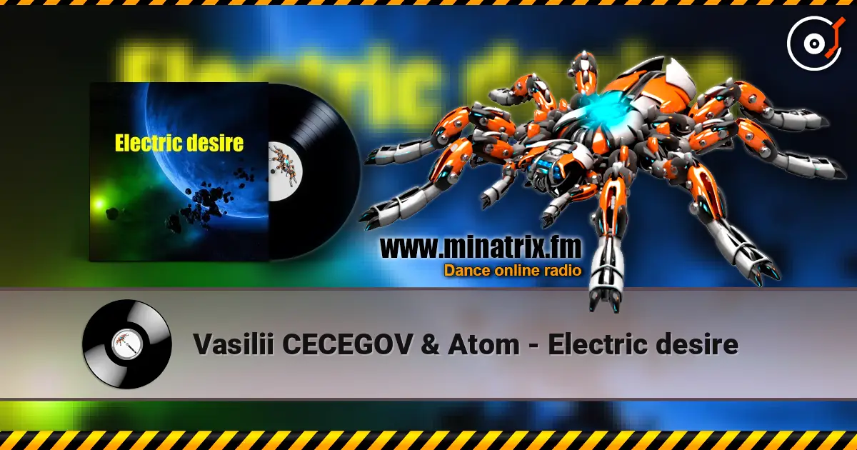 Vasilii CECEGOV & Atom - Electric desire слухати онлайн у високій якості | Minatrix.FM