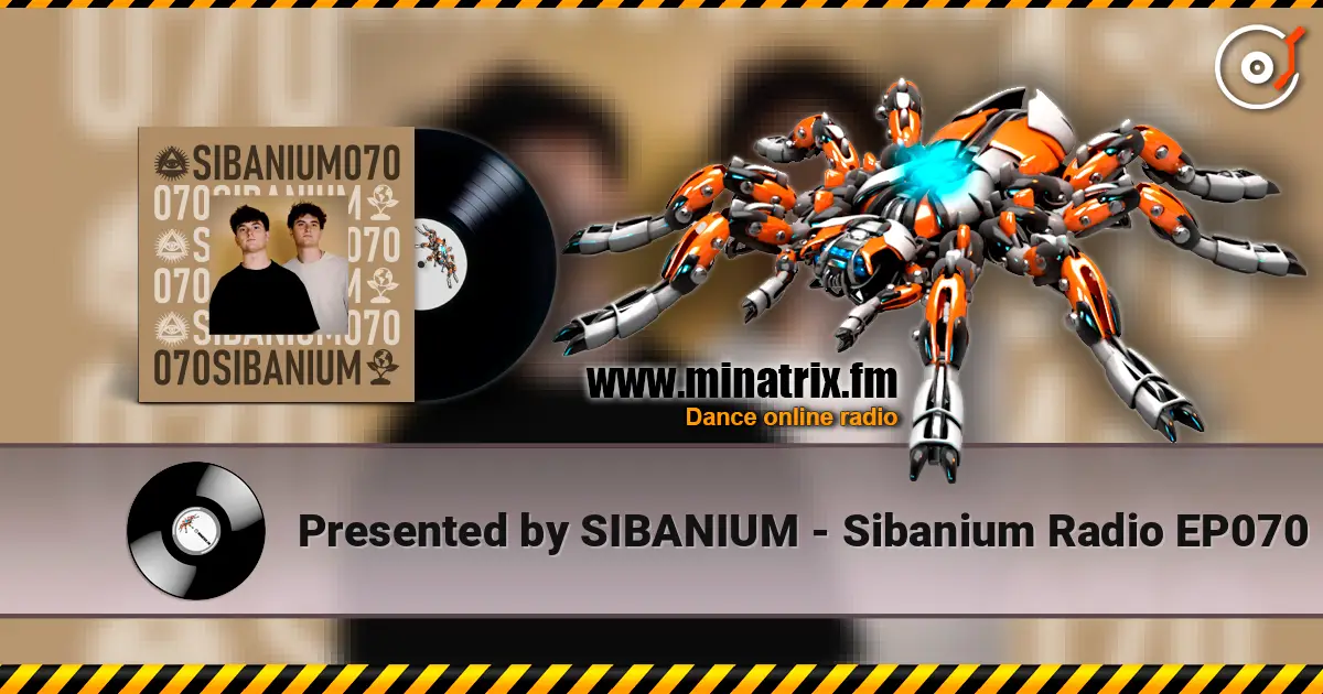 Presented by SIBANIUM - Sibanium Radio EP070 listen online in high quality | Minatrix.FM