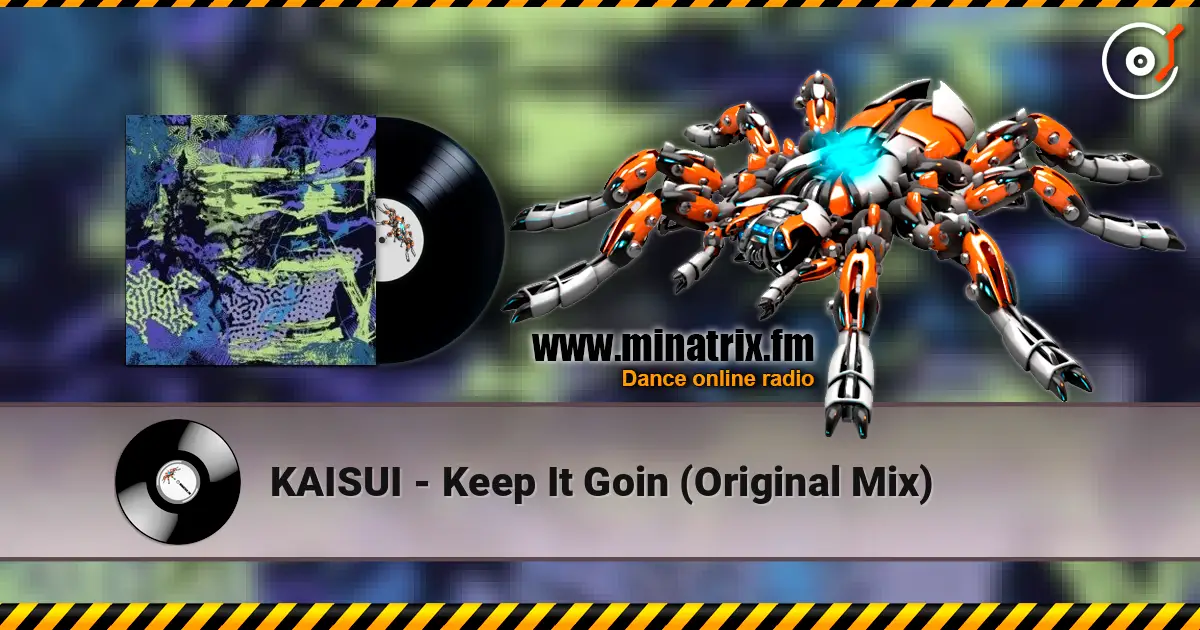 KAISUI - Keep It Goin (Original Mix) слухати онлайн у високій якості | Minatrix.FM