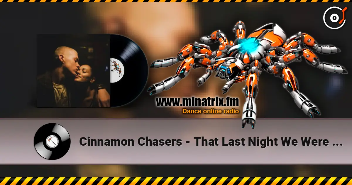 Cinnamon Chasers - That Last Night We Were Together слухати онлайн у високій якості | Minatrix.FM