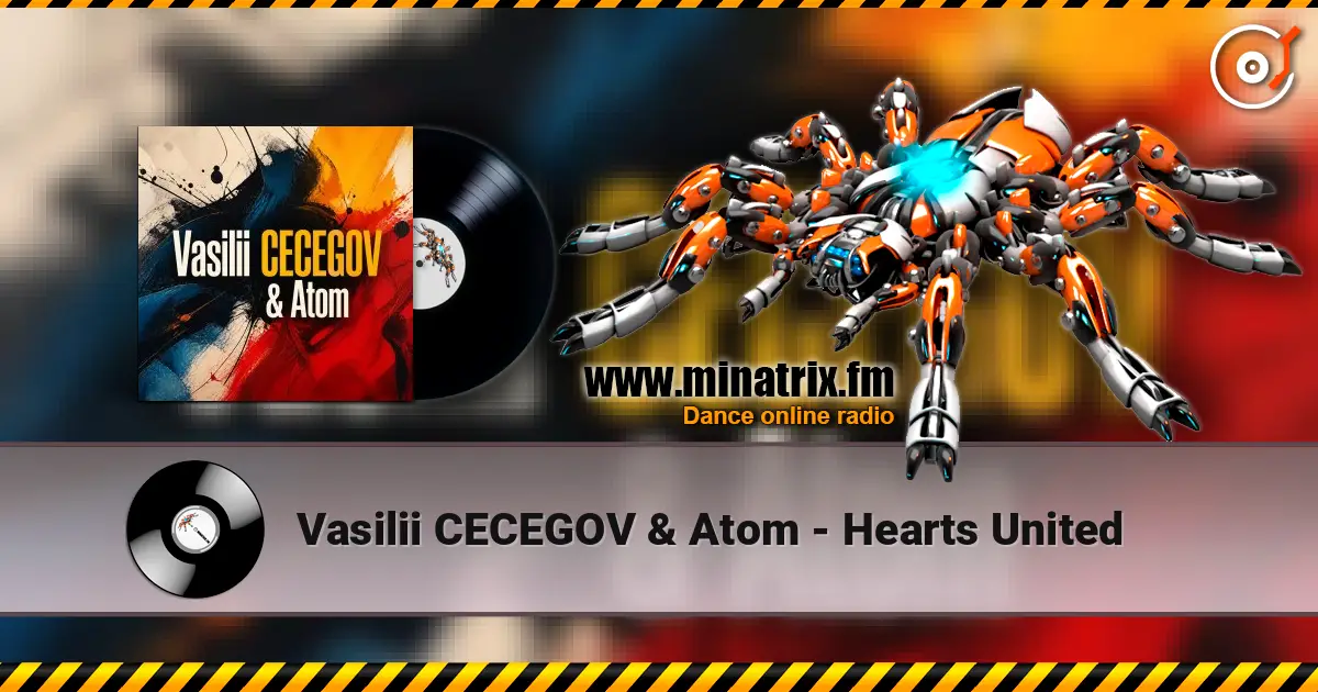 Vasilii CECEGOV & Atom - Hearts United слухати онлайн у високій якості | Minatrix.FM