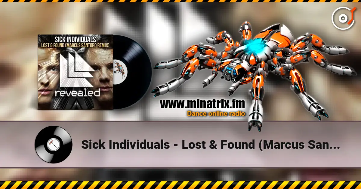 Sick Individuals - Lost & Found (Marcus Santoro Remix) слухати онлайн у високій якості | Minatrix.FM