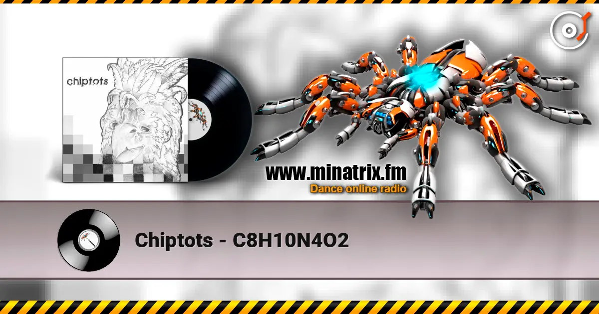 Chiptots - C8H10N4O2 слухати онлайн у високій якості | Minatrix.FM