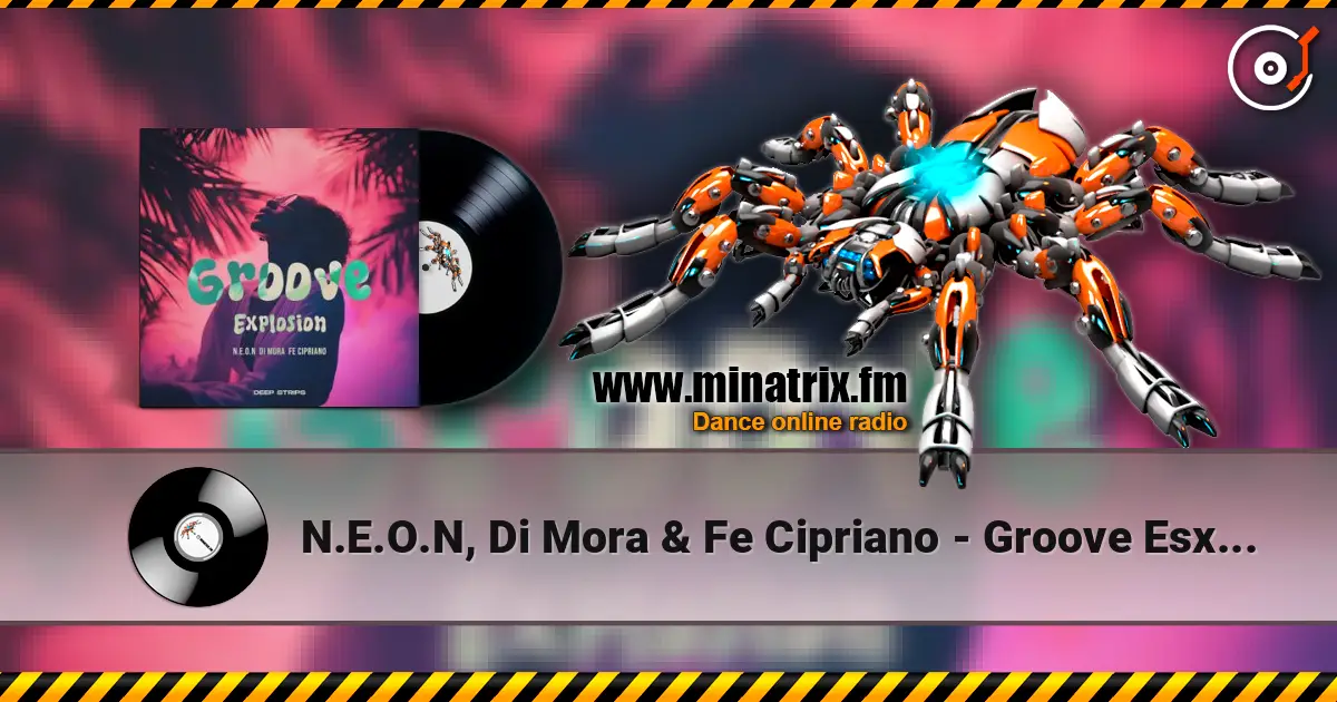 N.E.O.N, Di Mora & Fe Cipriano - Groove Esxplosion (Radio Edit) listen online in high quality | Minatrix.FM