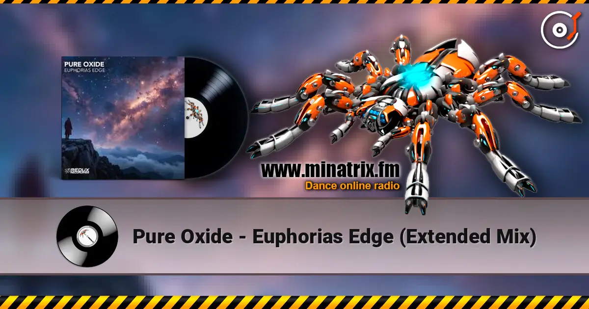 Pure Oxide - Euphorias Edge (Extended Mix) слухати онлайн у високій якості | Minatrix.FM