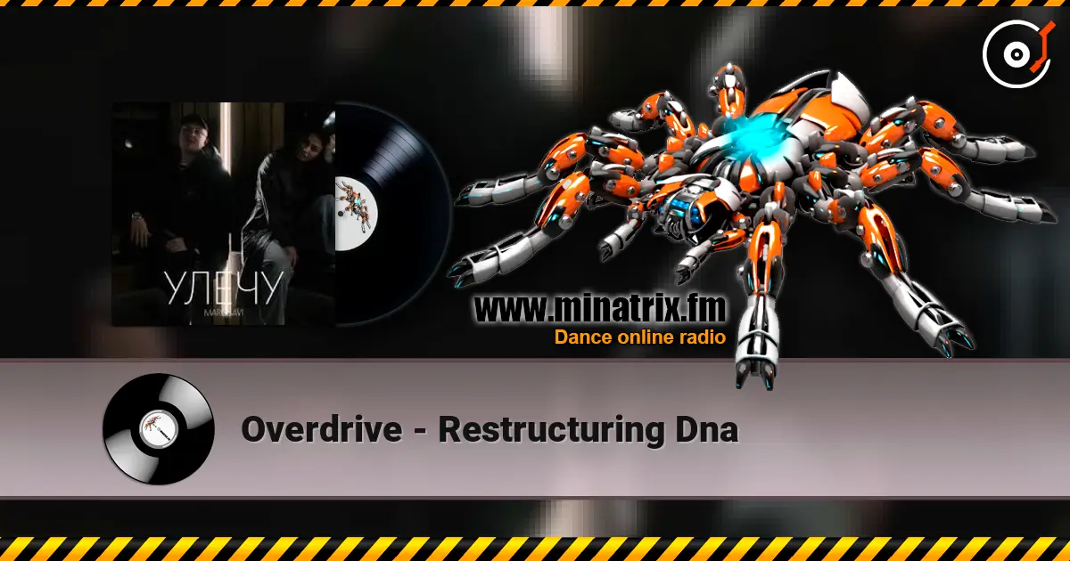 Overdrive - Restructuring Dna listen online in high quality | Minatrix.FM