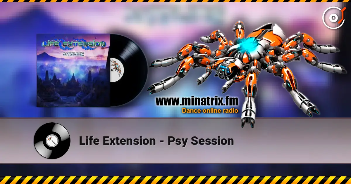Life Extension - Psy Session listen online in high quality | Minatrix.FM