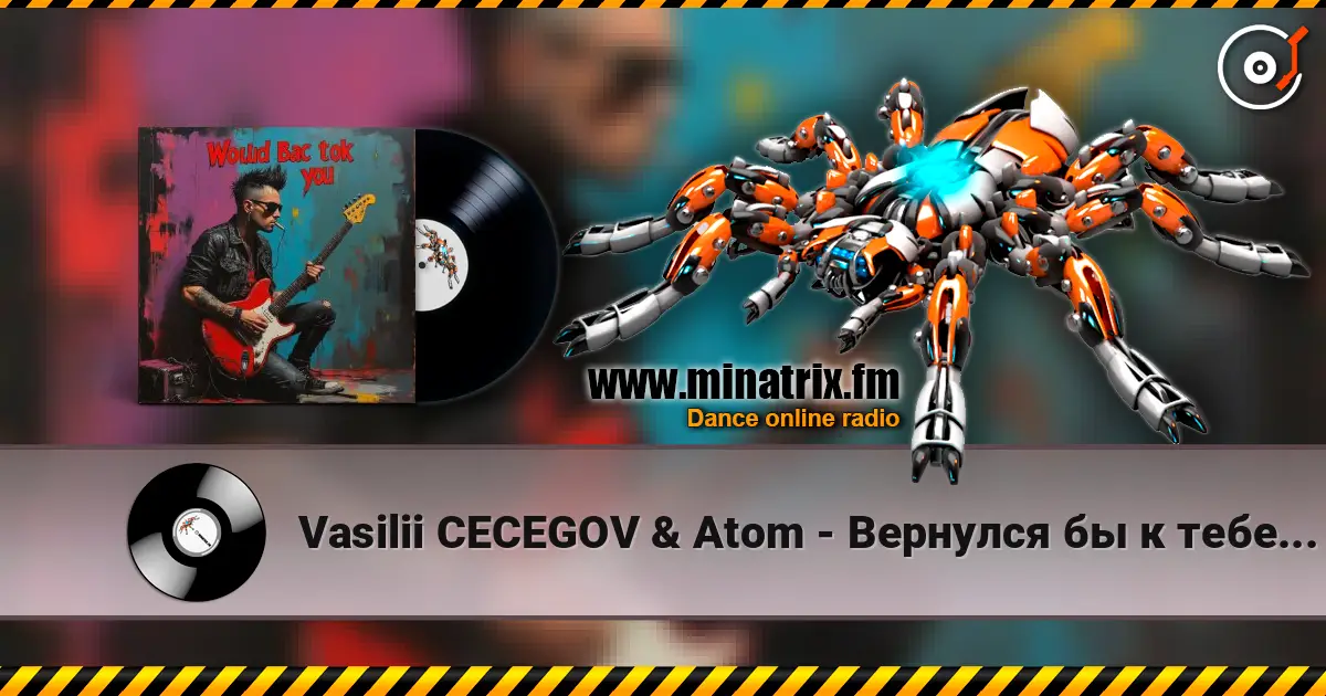 Vasilii CECEGOV & Atom - Вернулся бы к тебе (Remix) слухати онлайн у високій якості | Minatrix.FM