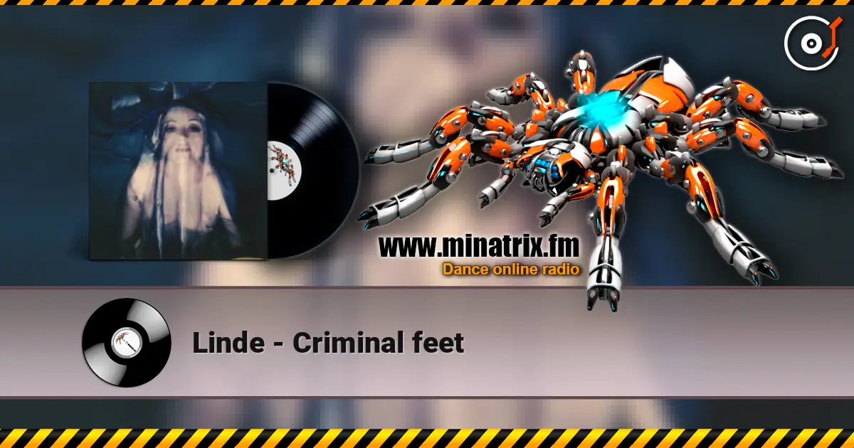Linde - Criminal feet слухати онлайн у високій якості | Minatrix.FM