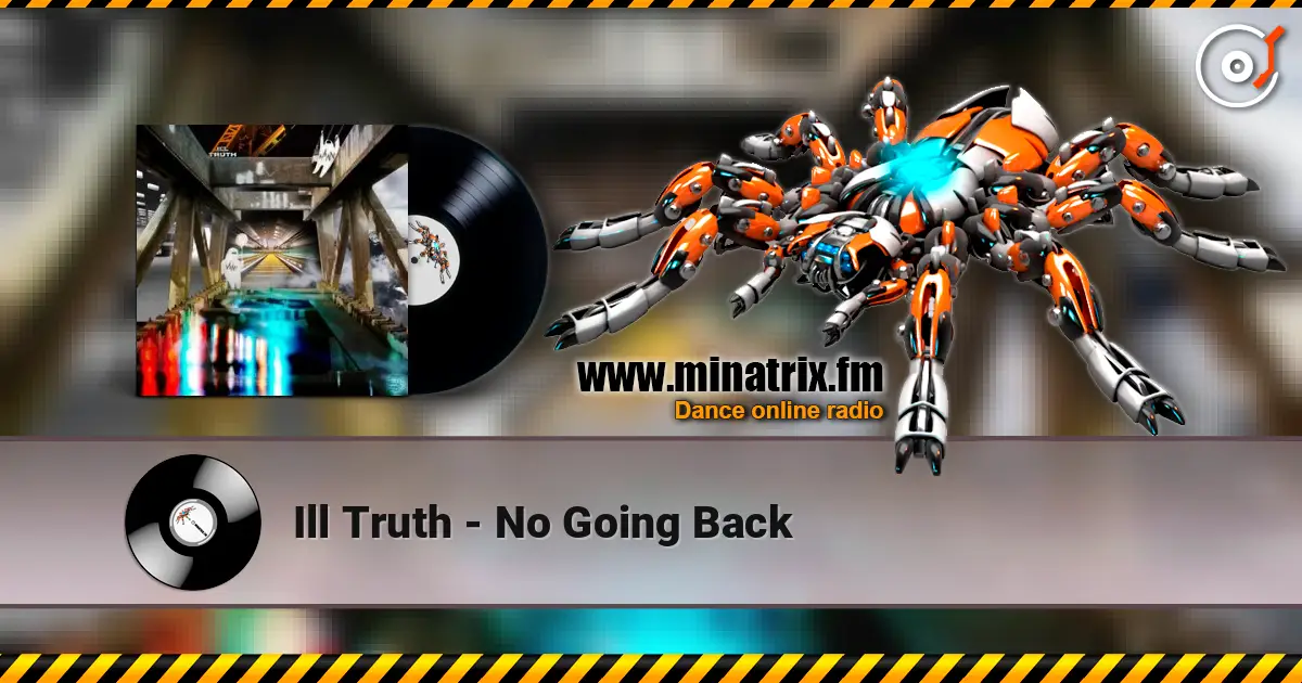 Ill Truth - No Going Back слухати онлайн у високій якості | Minatrix.FM