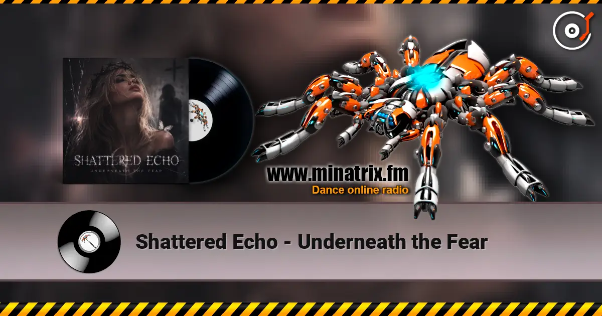 Shattered Echo - Underneath the Fear слухати онлайн у високій якості | Minatrix.FM