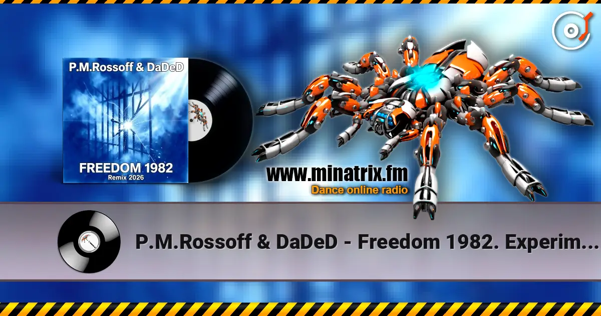 P.M.Rossoff & DaDeD - Freedom 1982. Experimental Remix 2026 слухати онлайн у високій якості | Minatrix.FM