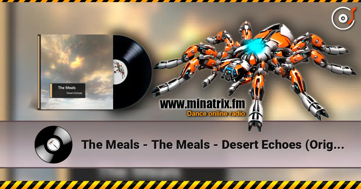 The Meals - The Meals - Desert Echoes (Original Mix) listen online in high quality | Minatrix.FM