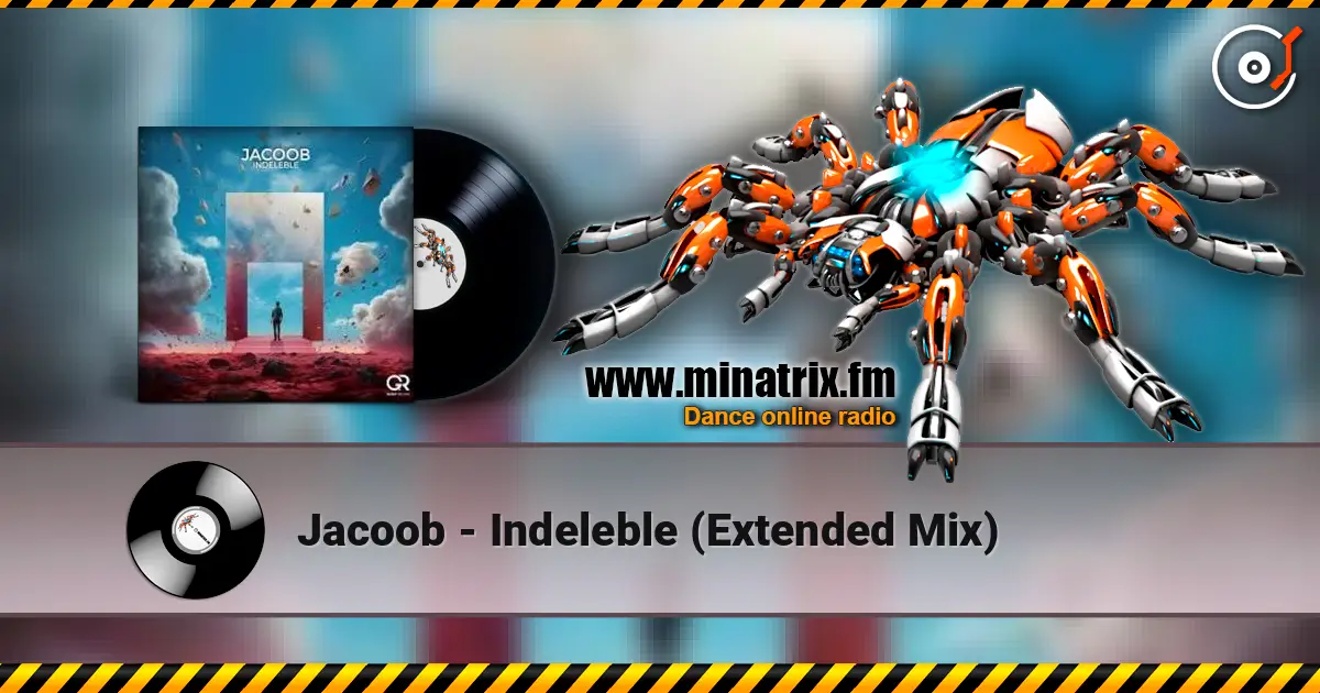 Jacoob - Indeleble (Extended Mix) слухати онлайн у високій якості | Minatrix.FM