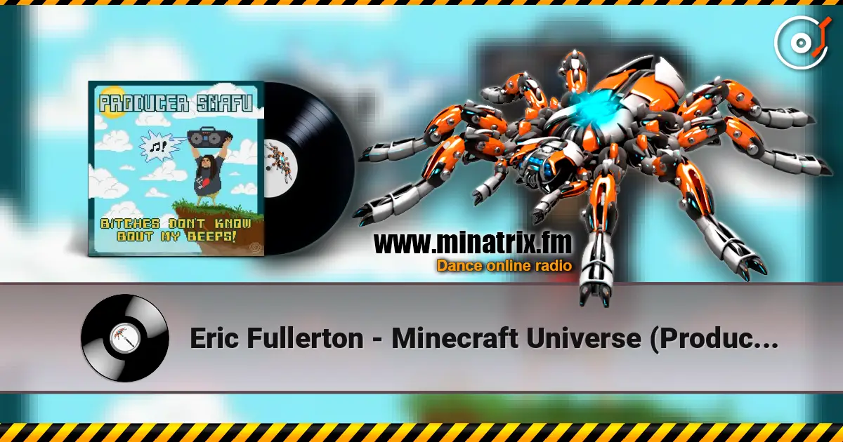 Eric Fullerton - Minecraft Universe (Producer Snafu Remix) слухати онлайн у високій якості | Minatrix.FM