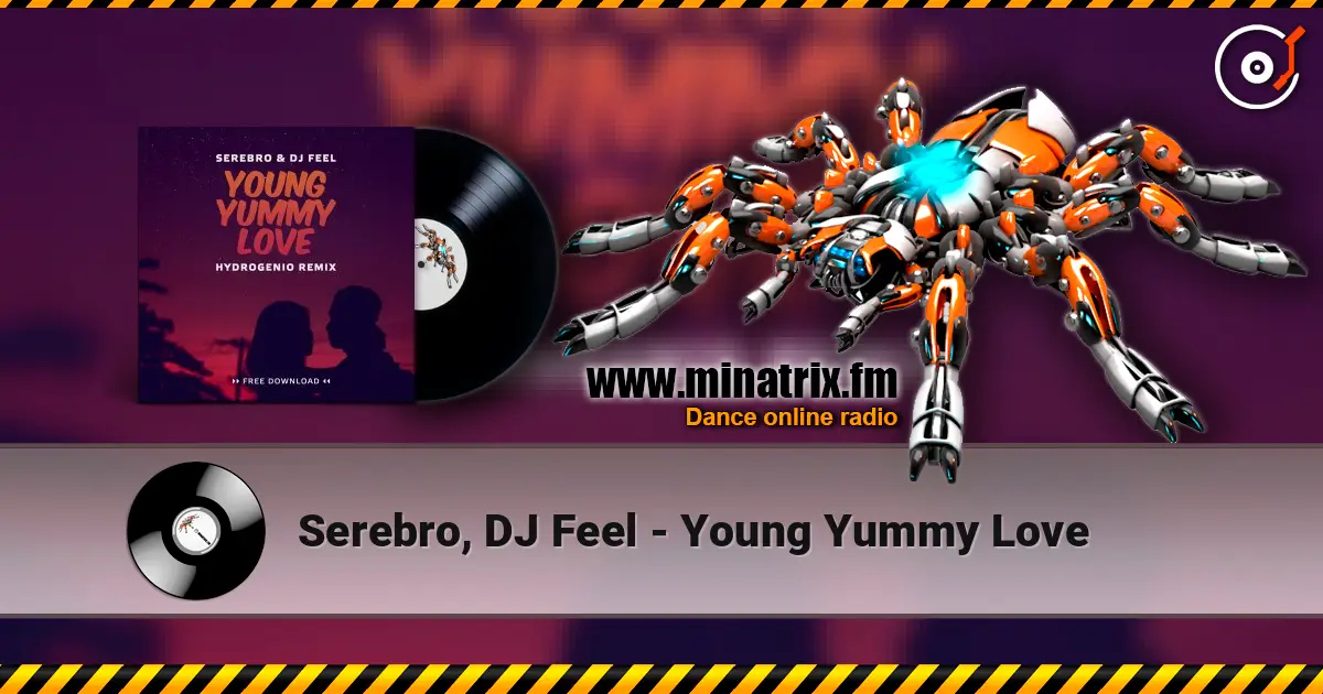 Serebro, DJ Feel - Young Yummy Love listen online in high quality | Minatrix.FM