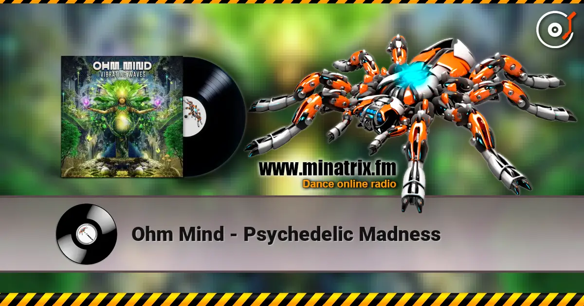Ohm Mind - Psychedelic Madness слухати онлайн у високій якості | Minatrix.FM