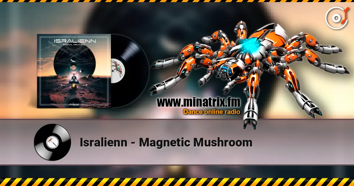 Isralienn - Magnetic Mushroom слухати онлайн у високій якості | Minatrix.FM