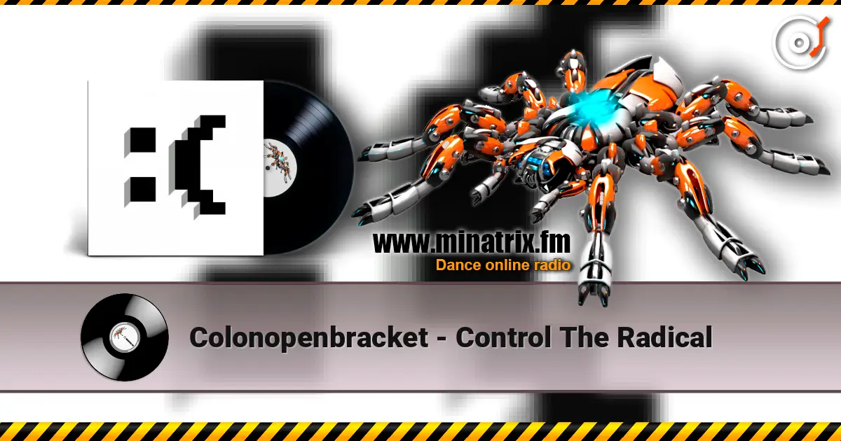 Colonopenbracket - Control The Radical слухати онлайн у високій якості | Minatrix.FM