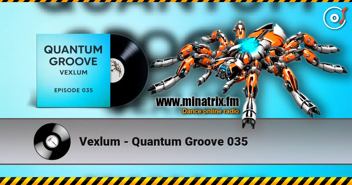 Vexlum - Quantum Groove 035 listen online in high quality | Minatrix.FM