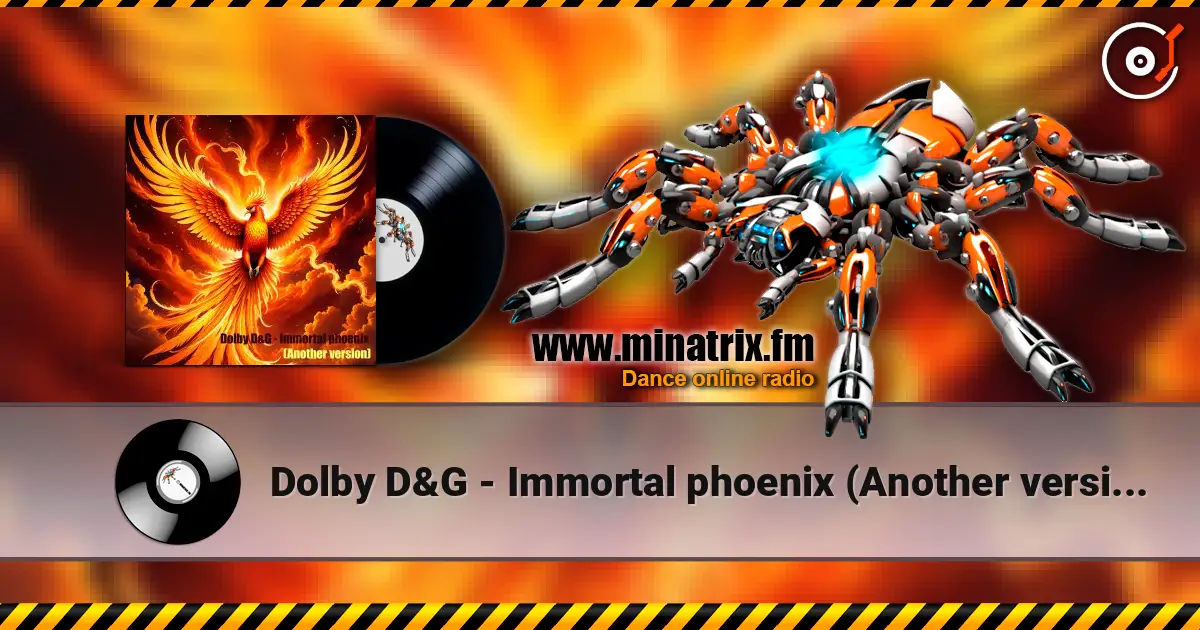 Dolby D&G - Immortal phoenix (Another version) слухати онлайн у високій якості | Minatrix.FM
