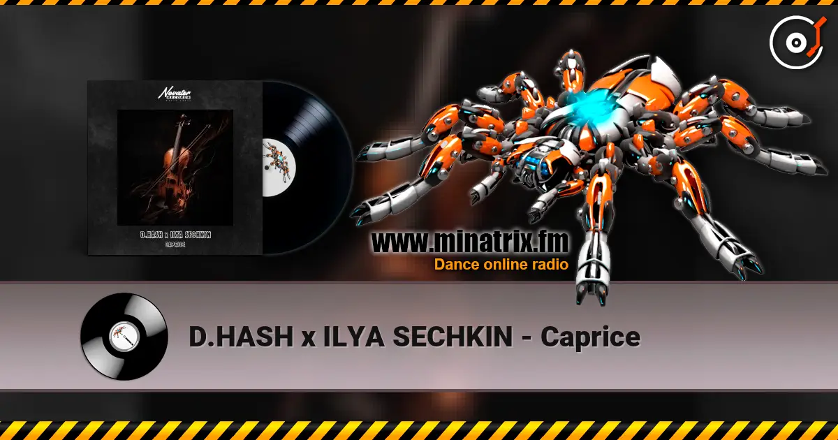 D.HASH x ILYA SECHKIN - Caprice listen online in high quality | Minatrix.FM