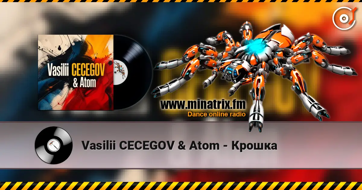 Vasilii CECEGOV & Atom - Крошка слухати онлайн у високій якості | Minatrix.FM