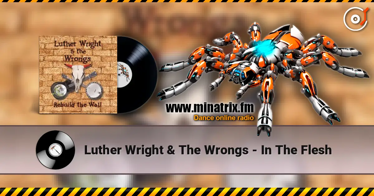 Luther Wright & The Wrongs - In The Flesh слухати онлайн у високій якості | Minatrix.FM