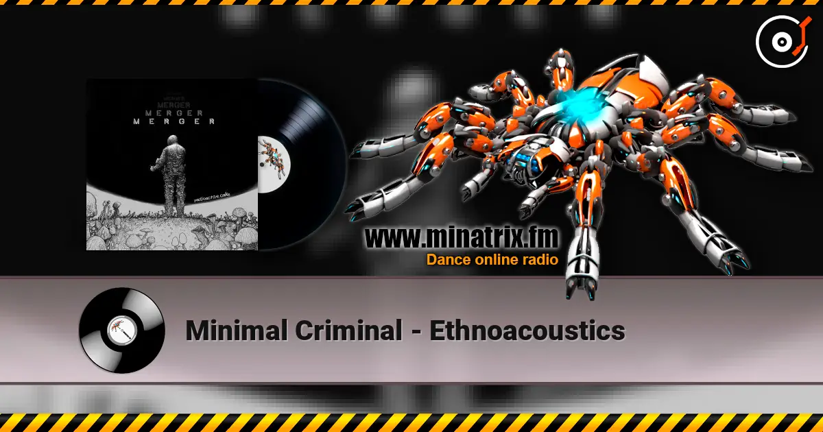 Minimal Criminal - Ethnoacoustics listen online in high quality | Minatrix.FM
