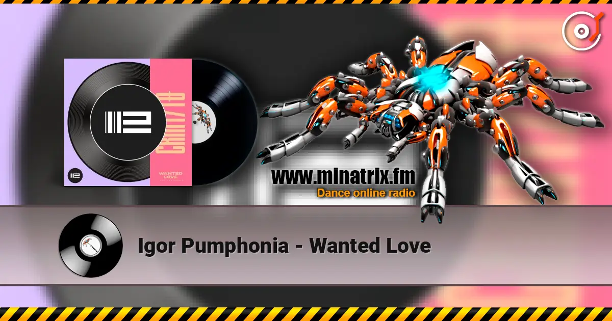 Igor Pumphonia - Wanted Love listen online in high quality | Minatrix.FM