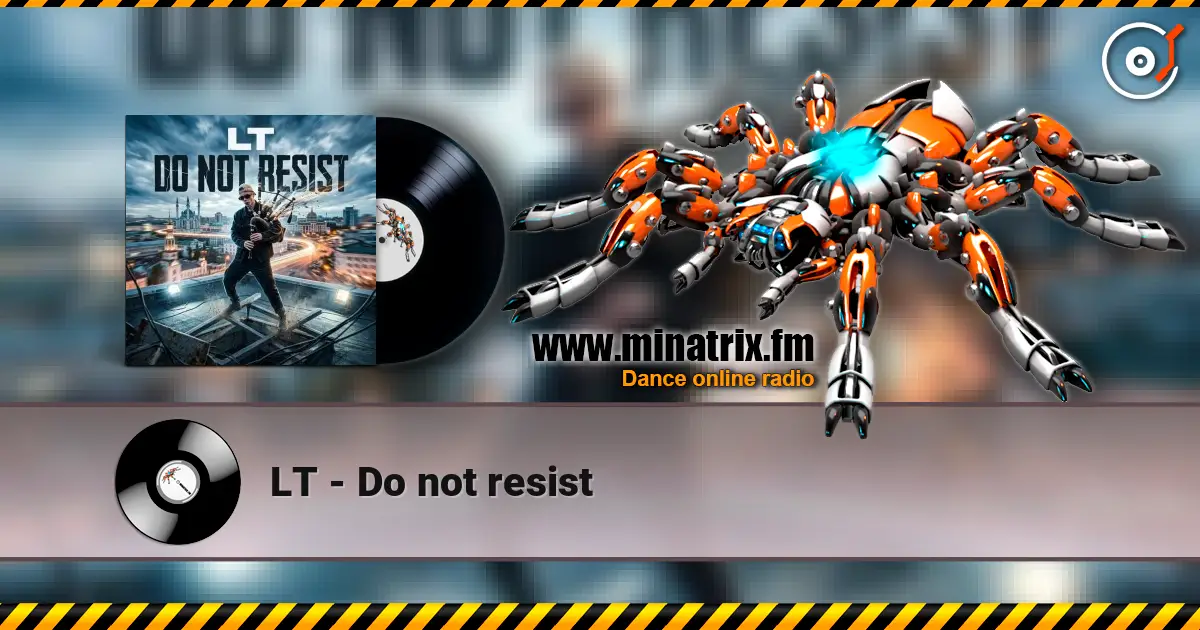 LT - Do not resist слухати онлайн у високій якості | Minatrix.FM