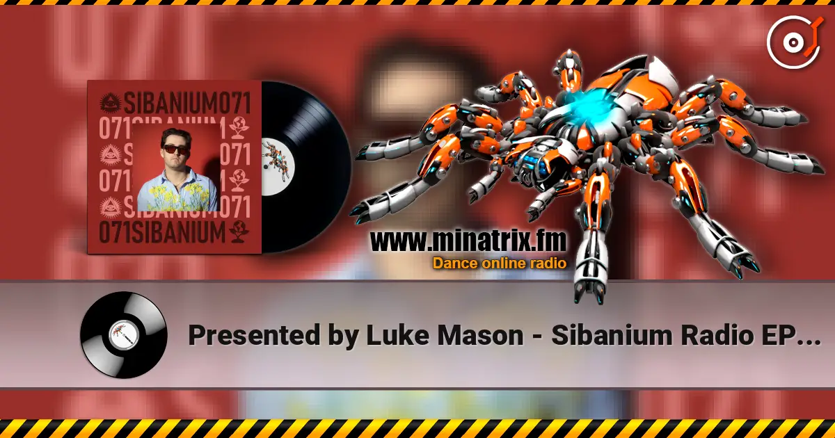 Presented by Luke Mason - Sibanium Radio EP071 слухати онлайн у високій якості | Minatrix.FM
