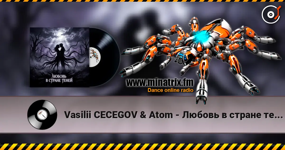 Vasilii CECEGOV & Atom - Любовь в стране теней слухати онлайн у високій якості | Minatrix.FM