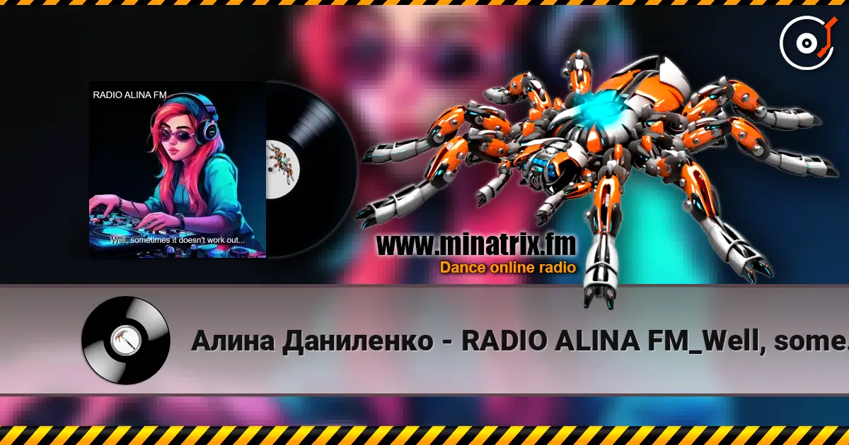Алина Даниленко - RADIO ALINA FM_Well, sometimes it doesn't work out... слухати онлайн у високій якості | Minatrix.FM