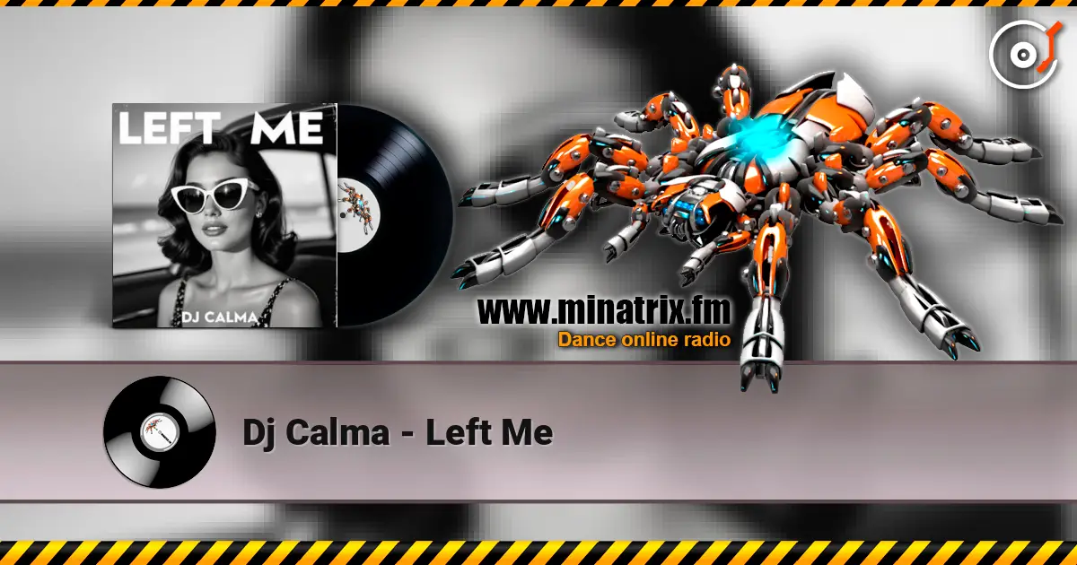 Dj Calma - Left Me слухати онлайн у високій якості | Minatrix.FM