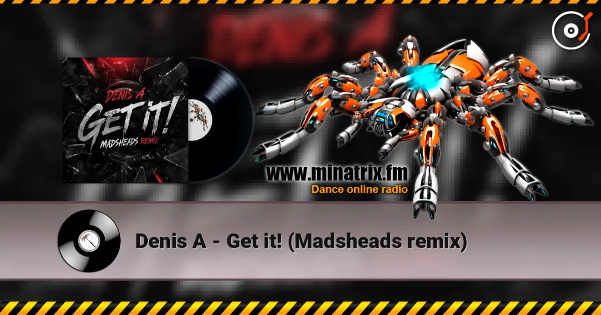 Denis A - Get it! (Madsheads remix) слухати онлайн у високій якості | Minatrix.FM