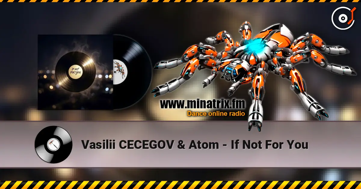 Vasilii CECEGOV & Atom - If Not For You слухати онлайн у високій якості | Minatrix.FM
