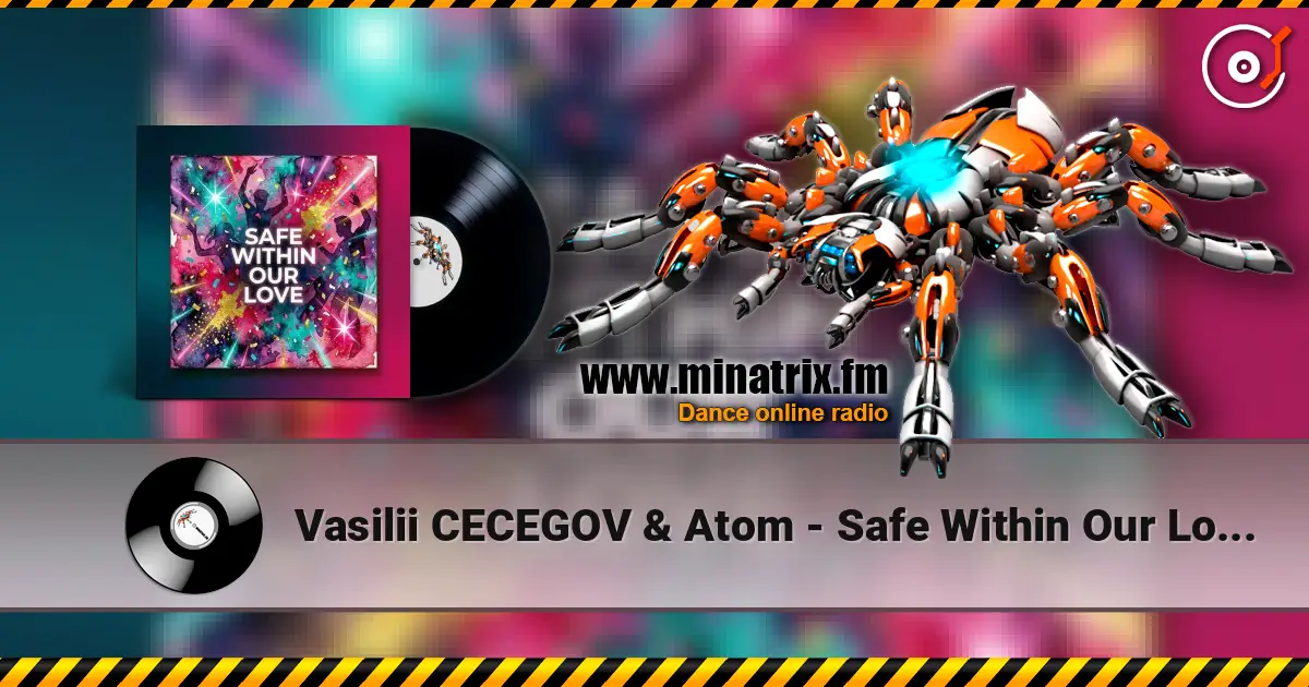 Vasilii CECEGOV & Atom - Safe Within Our Love (new version) слухати онлайн у високій якості | Minatrix.FM