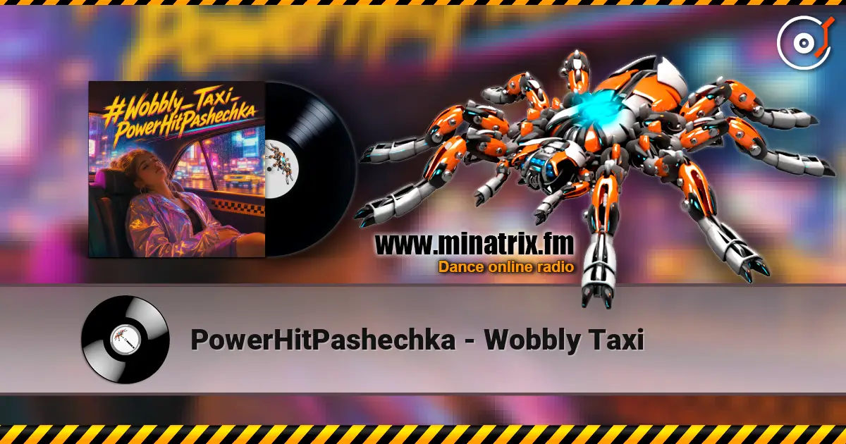 PowerHitPashechka - Wobbly Taxi слухати онлайн у високій якості | Minatrix.FM