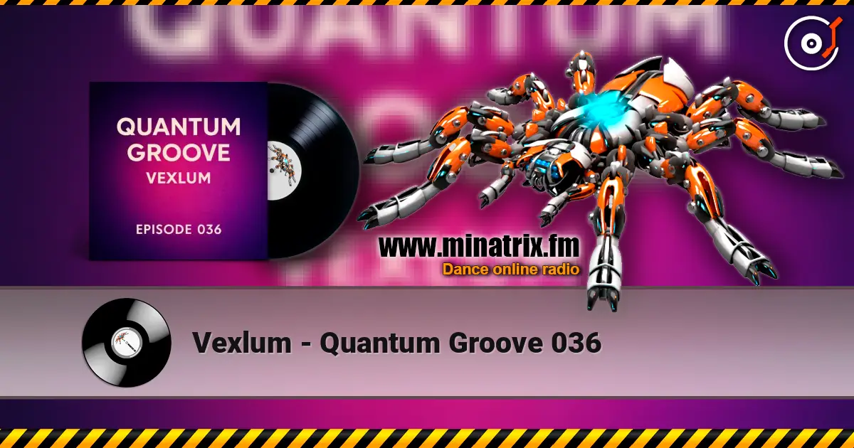 Vexlum - Quantum Groove 036 слухати онлайн у високій якості | Minatrix.FM