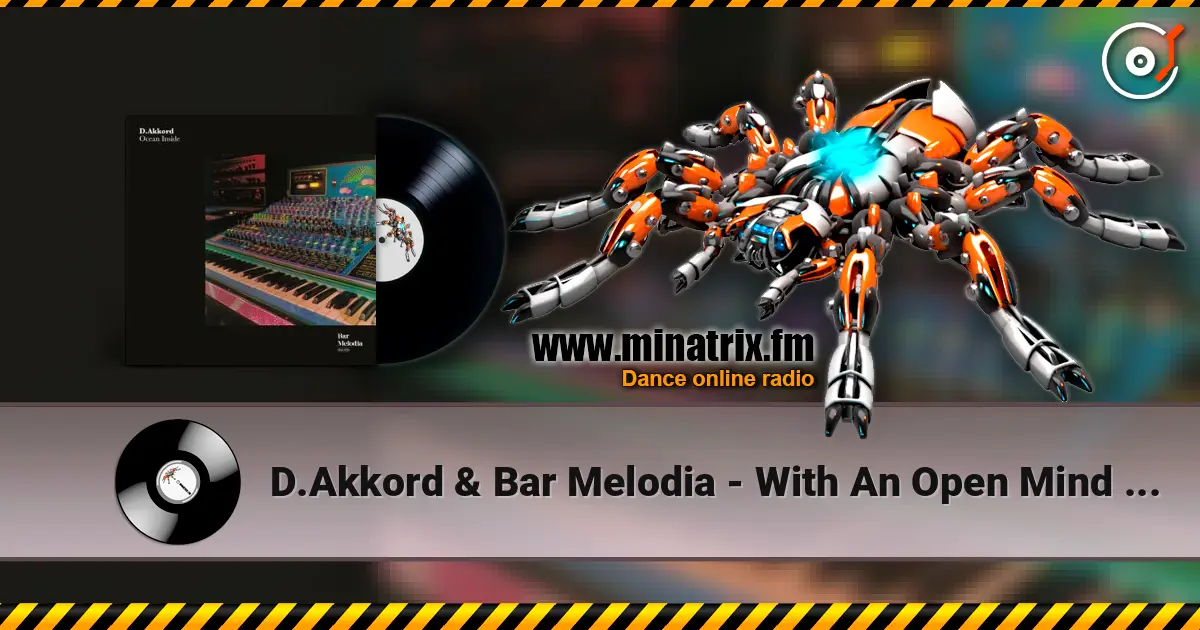 D.Akkord & Bar Melodia - With An Open Mind (Extended Mix) слухати онлайн у високій якості | Minatrix.FM