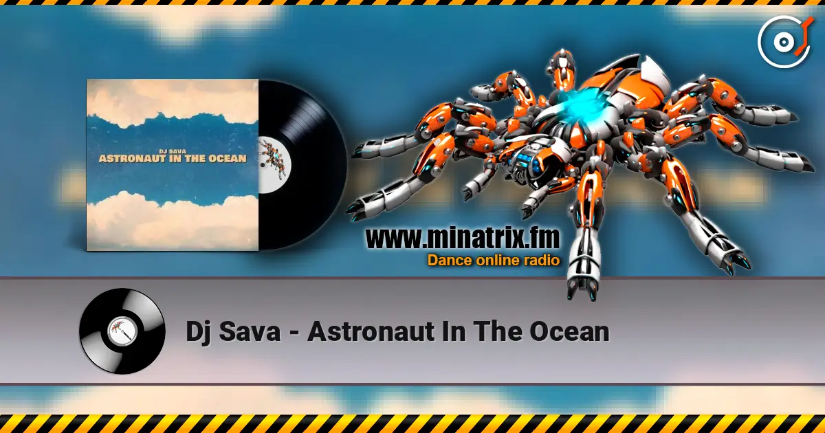 Dj Sava - Astronaut In The Ocean слухати онлайн у високій якості | Minatrix.FM