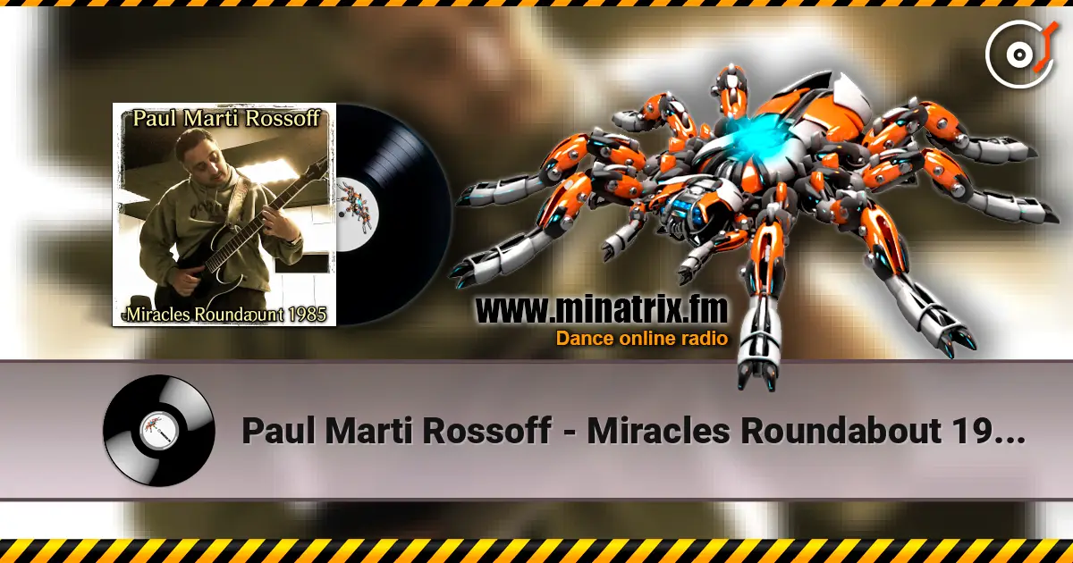 Paul Marti Rossoff - Miracles Roundabout 1985. Studio version 1997. Restored & remastered 2026 слухати онлайн у високій якості | Minatrix.FM