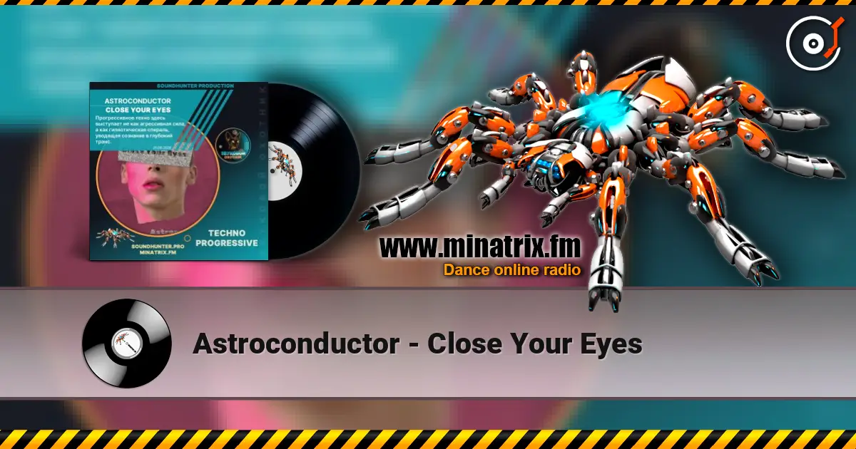 Astroconductor - Close Your Eyes слухати онлайн у високій якості | Minatrix.FM