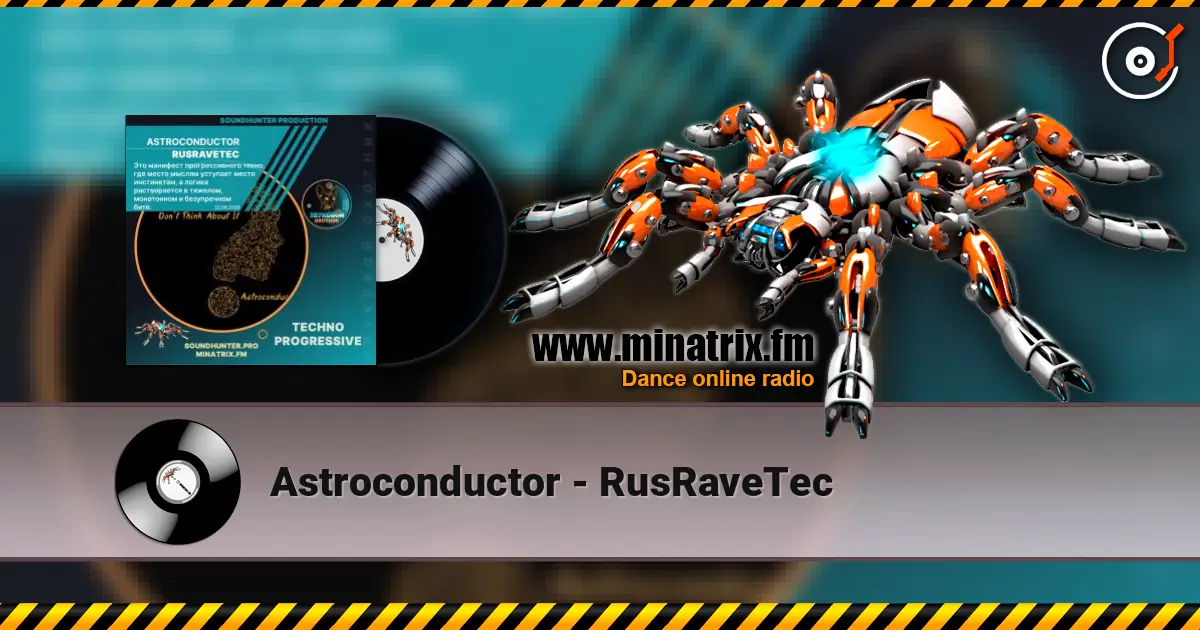 Astroconductor - RusRaveTec слухати онлайн у високій якості | Minatrix.FM