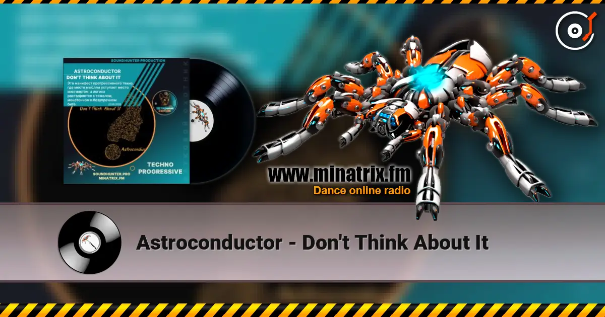 Astroconductor - Don't Think About It слухати онлайн у високій якості | Minatrix.FM