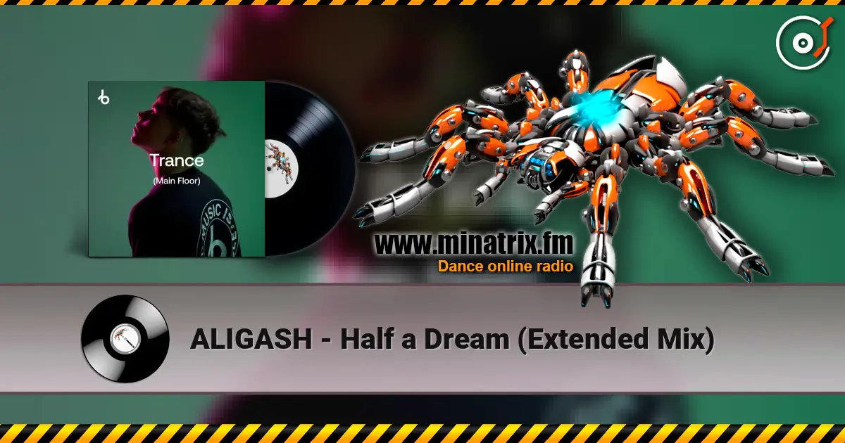ALIGASH - Half a Dream (Extended Mix) слухати онлайн у високій якості | Minatrix.FM
